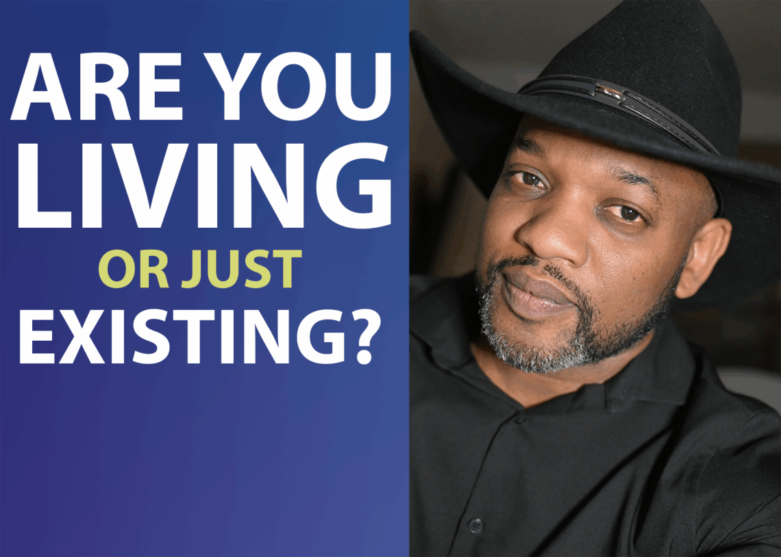 Are You Living or Merely Existing? A Call to a Purposeful Life